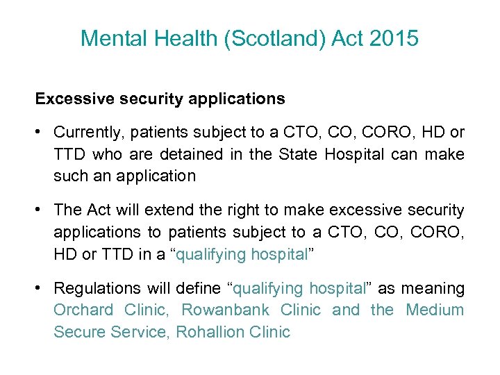 Mental Health (Scotland) Act 2015 Excessive security applications • Currently, patients subject to a