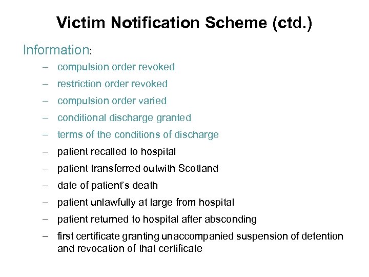 Victim Notification Scheme (ctd. ) Information: – compulsion order revoked – restriction order revoked