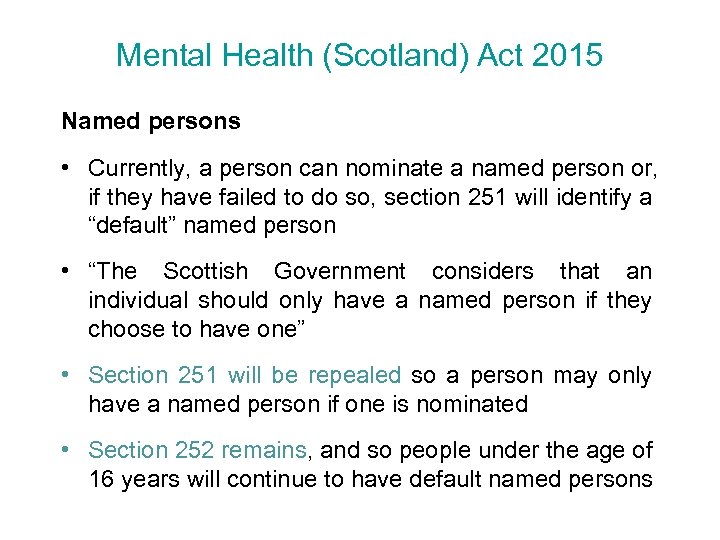 Mental Health (Scotland) Act 2015 Named persons • Currently, a person can nominate a