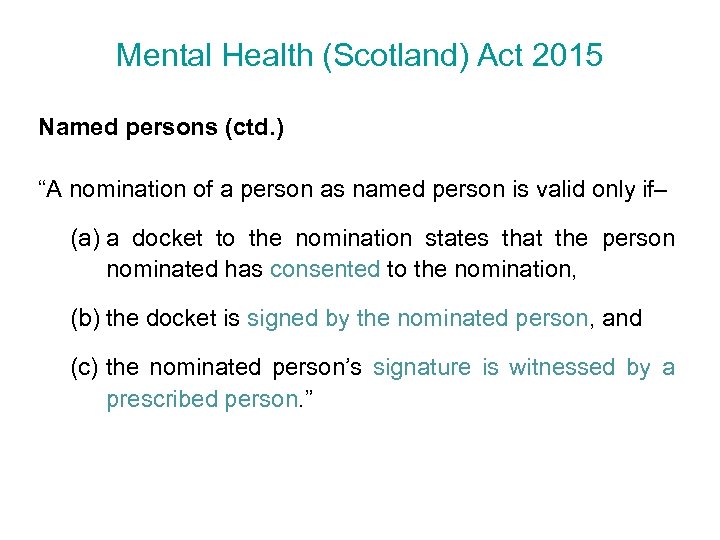 Mental Health (Scotland) Act 2015 Named persons (ctd. ) “A nomination of a person