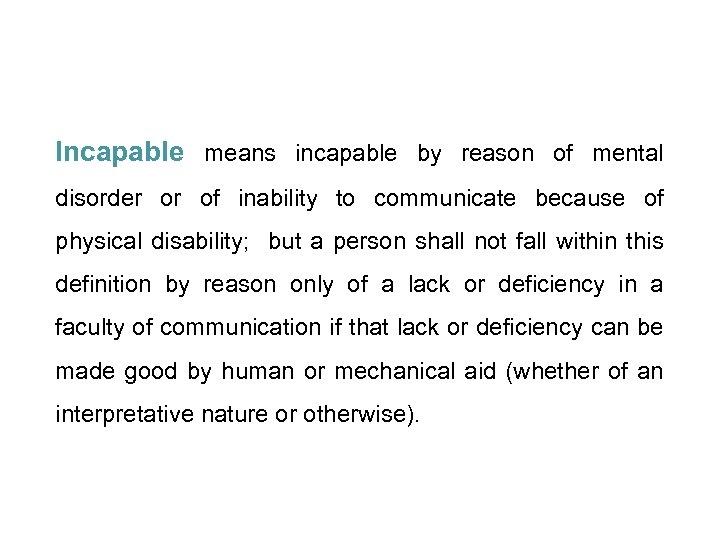Incapable means incapable by reason of mental disorder or of inability to communicate because