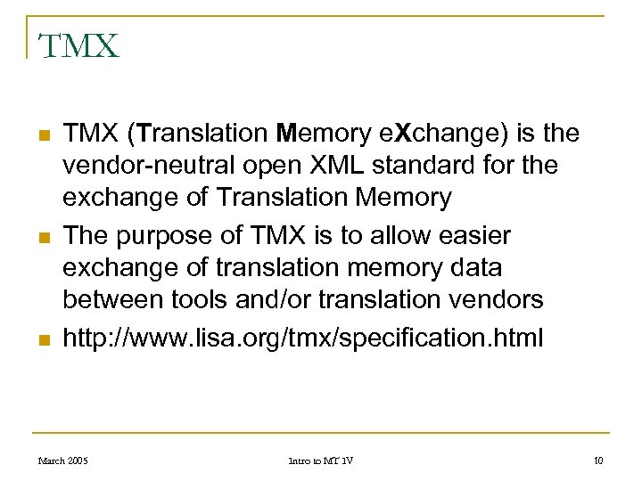 TMX n n n TMX (Translation Memory e. Xchange) is the vendor-neutral open XML