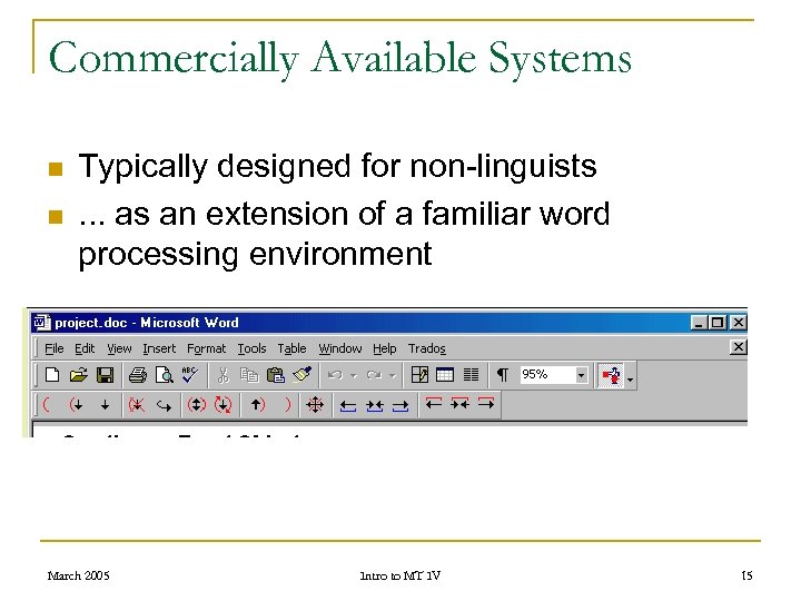 Commercially Available Systems n n Typically designed for non-linguists. . . as an extension