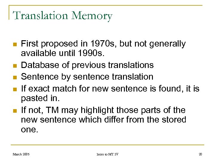 Translation Memory n n n First proposed in 1970 s, but not generally available