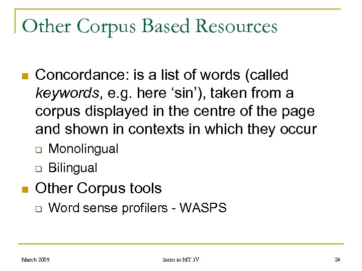 Other Corpus Based Resources n Concordance: is a list of words (called keywords, e.