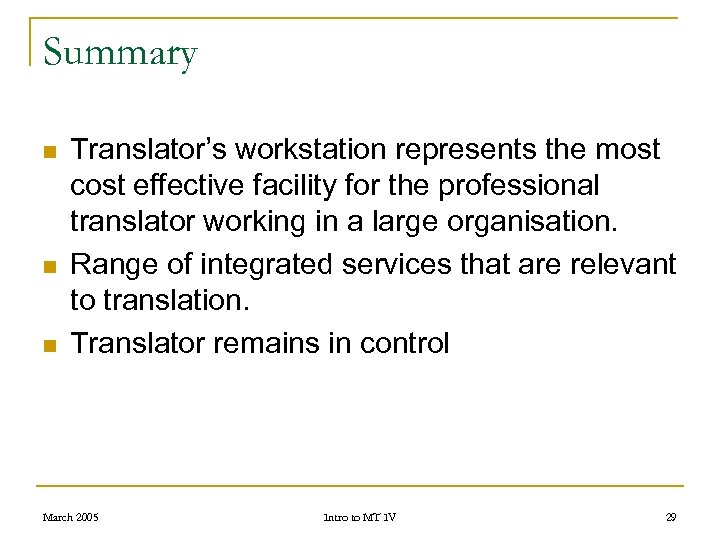 Summary n n n Translator’s workstation represents the most cost effective facility for the