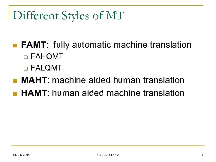 Different Styles of MT n FAMT: fully automatic machine translation q q n n