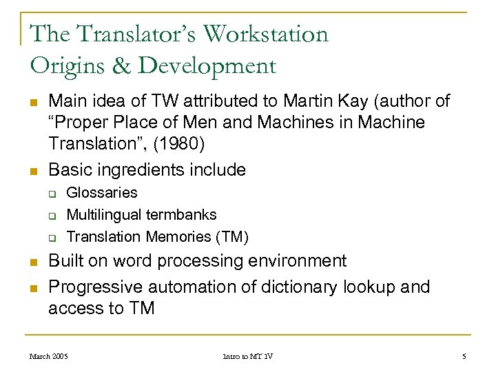 The Translator’s Workstation Origins & Development n n Main idea of TW attributed to