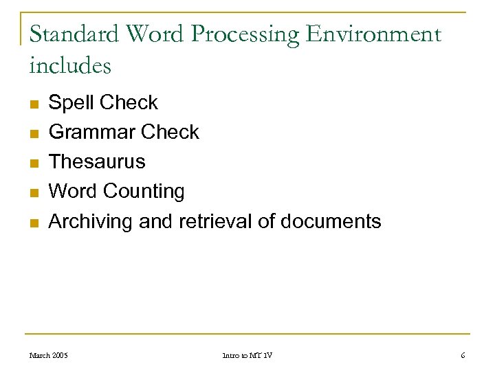 Standard Word Processing Environment includes n n n Spell Check Grammar Check Thesaurus Word