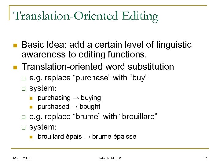 Translation-Oriented Editing n n Basic Idea: add a certain level of linguistic awareness to