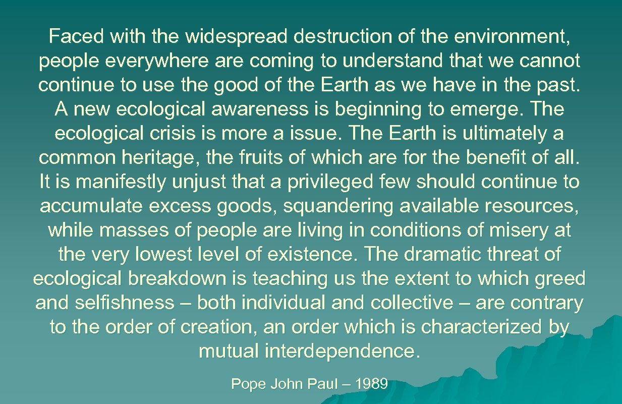 Faced with the widespread destruction of the environment, people everywhere are coming to understand