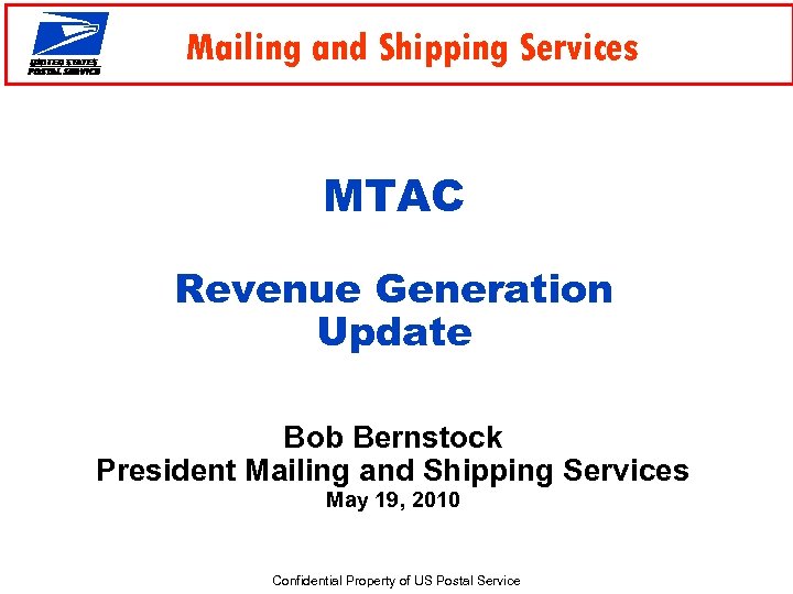 Mailing and Shipping Services MTAC Revenue Generation Update Bob Bernstock President Mailing and Shipping