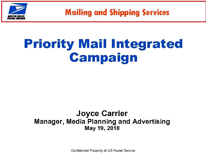 Mailing and Shipping Services Priority Mail Integrated Campaign Joyce Carrier Manager, Media Planning and