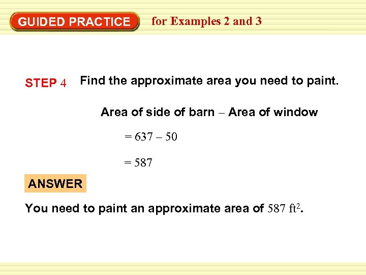 GUIDED PRACTICE STEP 4 for Examples 2 and 3 Find the approximate area you