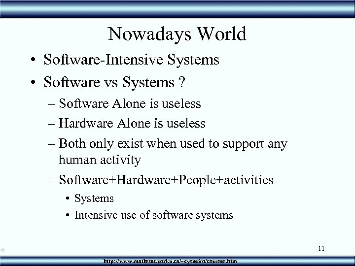 Nowadays World • Software-Intensive Systems • Software vs Systems ? – Software Alone is