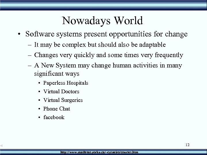Nowadays World • Software systems present opportunities for change – It may be complex