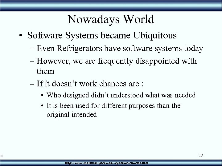 Nowadays World • Software Systems became Ubiquitous – Even Refrigerators have software systems today