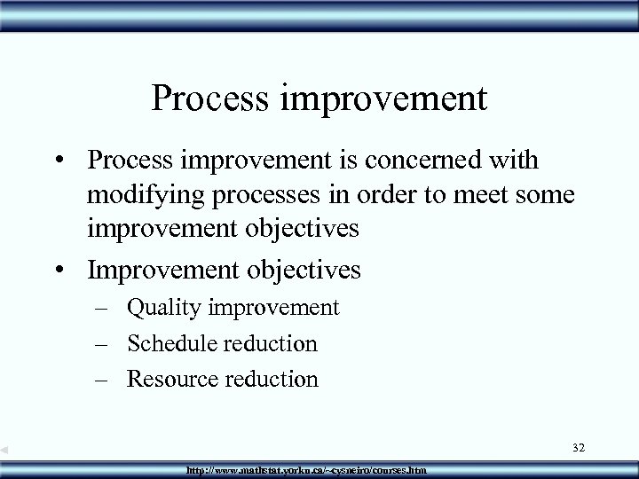 Process improvement • Process improvement is concerned with modifying processes in order to meet
