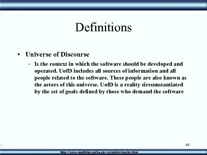 Definitions • Universe of Discourse – Is the context in which the software should