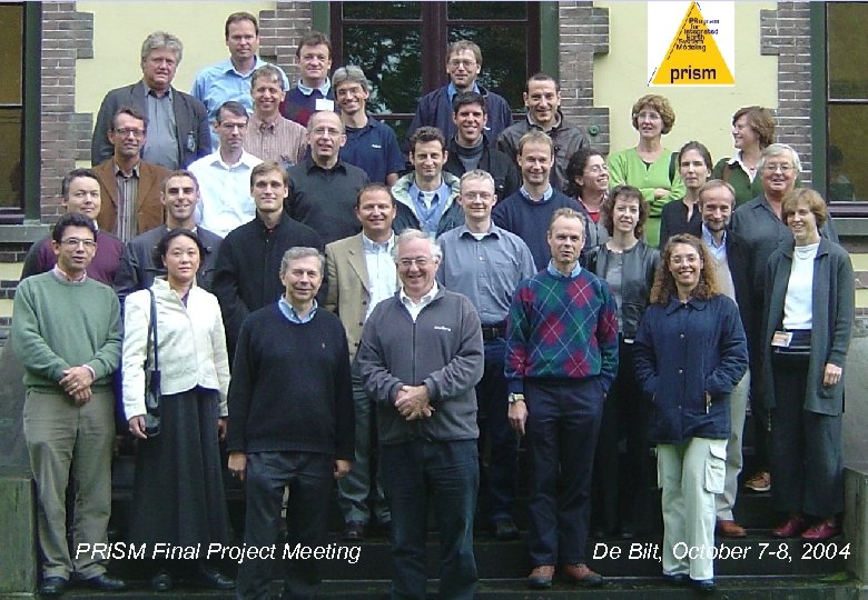 PRISM Final Project Meeting The PRISM infrastructure De Bilt, October 7 -8, 2004 