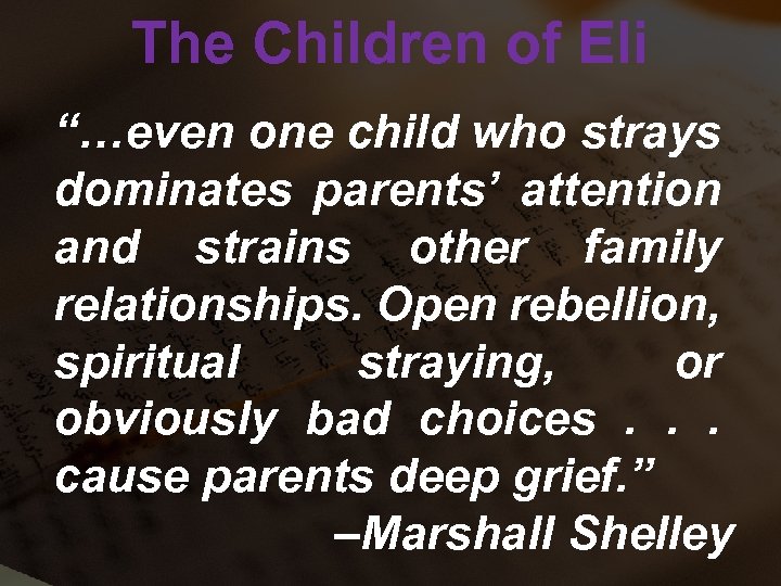 The Children of Eli “…even one child who strays dominates parents’ attention and strains