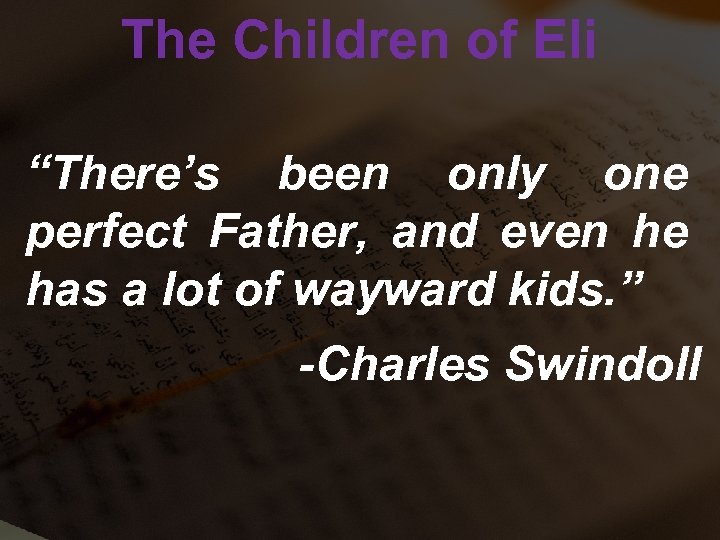 The Children of Eli “There’s been only one perfect Father, and even he has