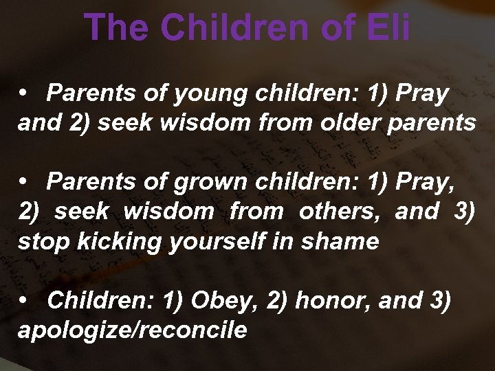 The Children of Eli • Parents of young children: 1) Pray and 2) seek
