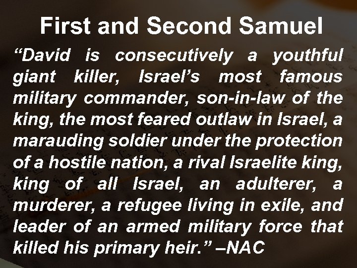 First and Second Samuel “David is consecutively a youthful giant killer, Israel’s most famous