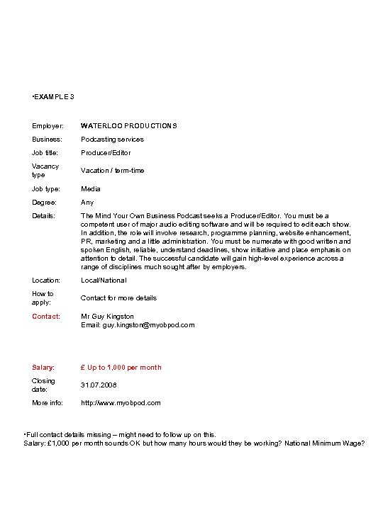 EXAMPLE 3 Employer: WATERLOO PRODUCTIONS Business: Podcasting services Job title: Producer/Editor Vacancy type