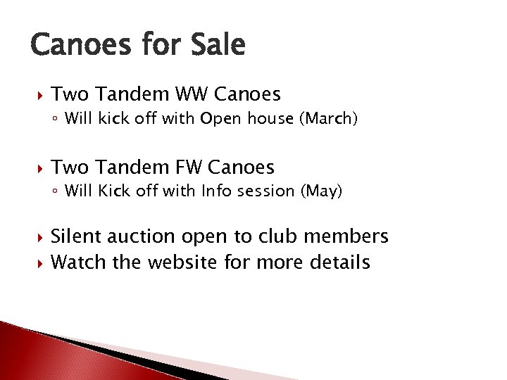 Canoes for Sale Two Tandem WW Canoes ◦ Will kick off with Open house