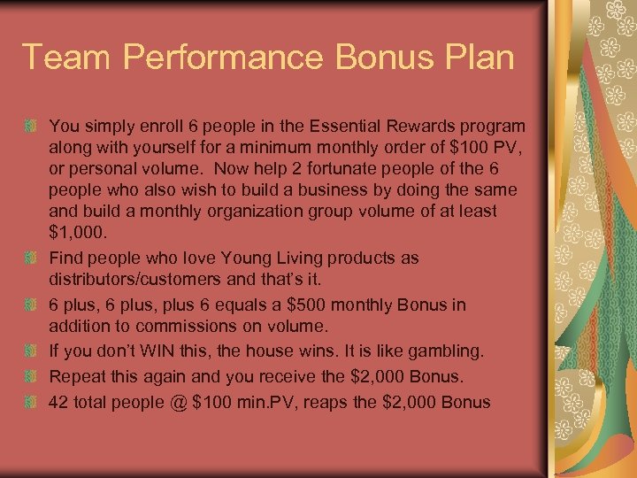 Team Performance Bonus Plan You simply enroll 6 people in the Essential Rewards program