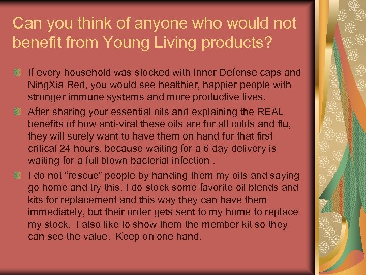 Can you think of anyone who would not benefit from Young Living products? If