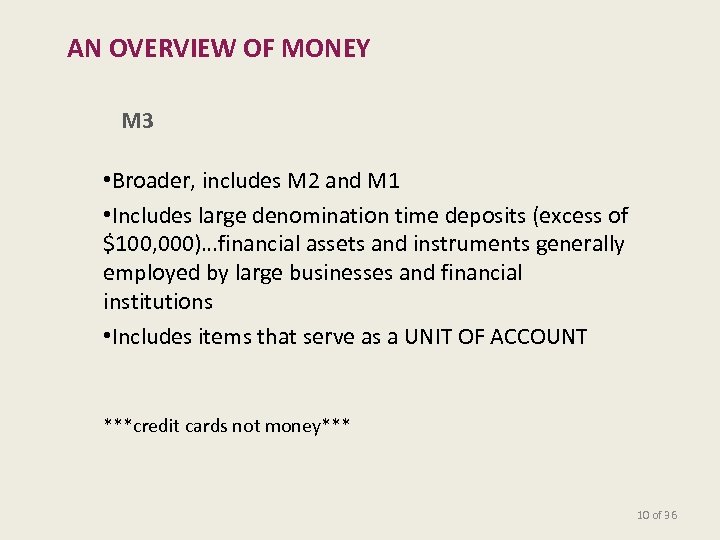 AN OVERVIEW OF MONEY M 3 • Broader, includes M 2 and M 1