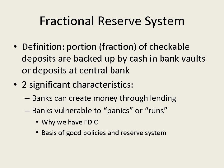 Fractional Reserve System • Definition: portion (fraction) of checkable deposits are backed up by