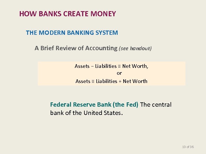 HOW BANKS CREATE MONEY THE MODERN BANKING SYSTEM A Brief Review of Accounting (see