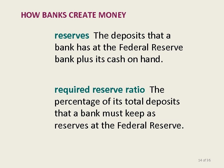 HOW BANKS CREATE MONEY reserves The deposits that a bank has at the Federal