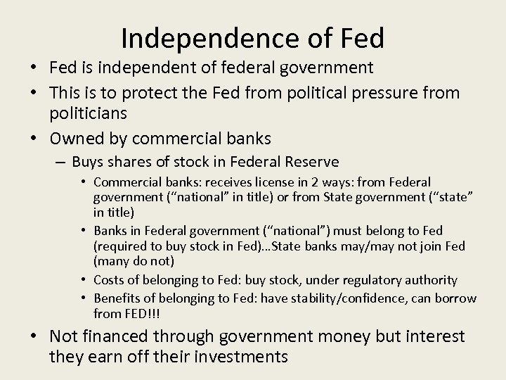 Independence of Fed • Fed is independent of federal government • This is to