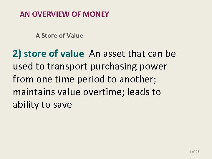 AN OVERVIEW OF MONEY A Store of Value 2) store of value An asset