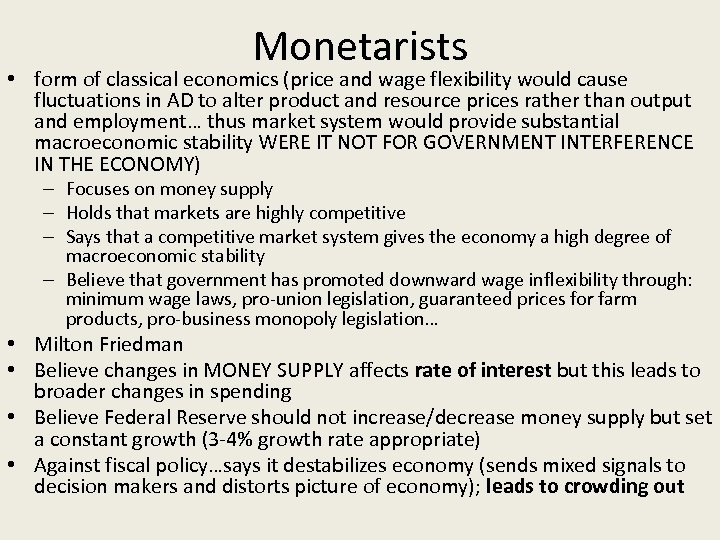 Monetarists • form of classical economics (price and wage flexibility would cause fluctuations in