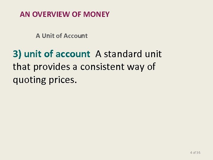 AN OVERVIEW OF MONEY A Unit of Account 3) unit of account A standard