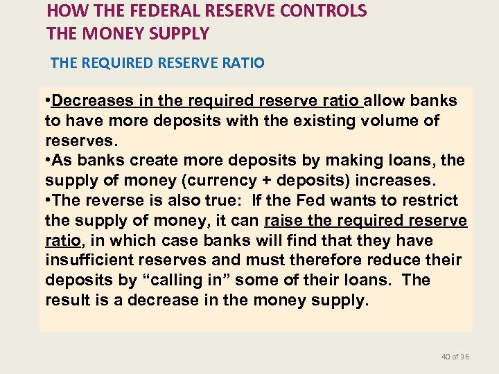 HOW THE FEDERAL RESERVE CONTROLS THE MONEY SUPPLY THE REQUIRED RESERVE RATIO • Decreases