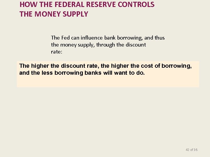 HOW THE FEDERAL RESERVE CONTROLS THE MONEY SUPPLY The Fed can influence bank borrowing,