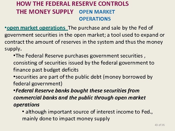 HOW THE FEDERAL RESERVE CONTROLS THE MONEY SUPPLY OPEN MARKET OPERATIONS • open market