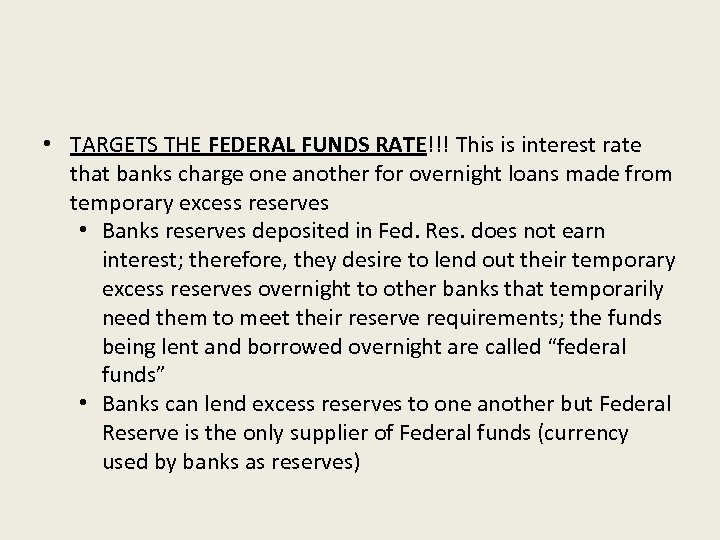  • TARGETS THE FEDERAL FUNDS RATE!!! This is interest rate that banks charge