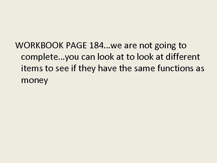 WORKBOOK PAGE 184…we are not going to complete…you can look at to look at