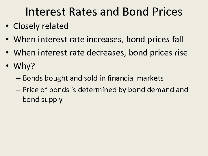 Interest Rates and Bond Prices • • Closely related When interest rate increases, bond