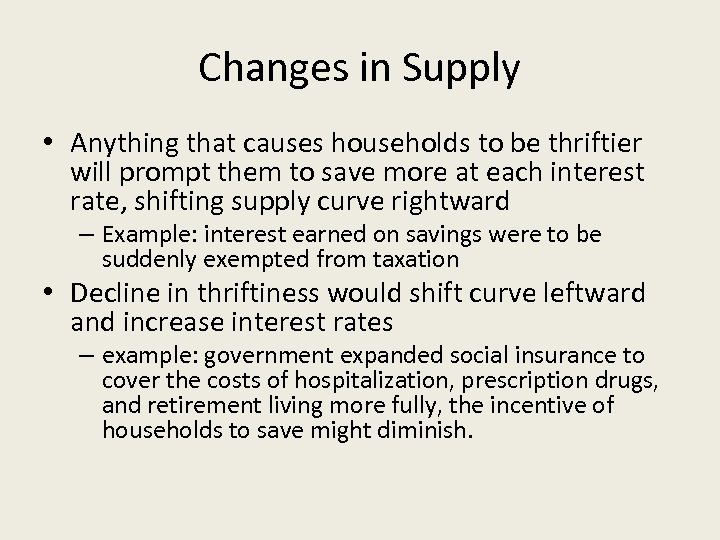 Changes in Supply • Anything that causes households to be thriftier will prompt them