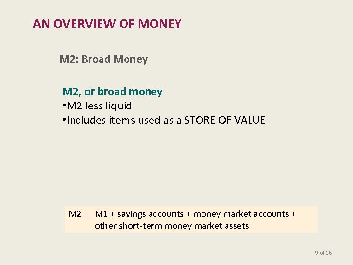 AN OVERVIEW OF MONEY M 2: Broad Money M 2, or broad money •