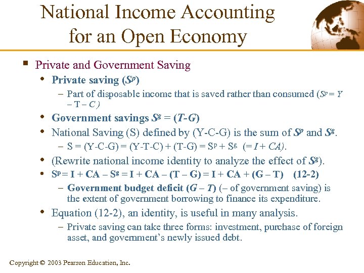 National Income Accounting for an Open Economy § Private and Government Saving • Private