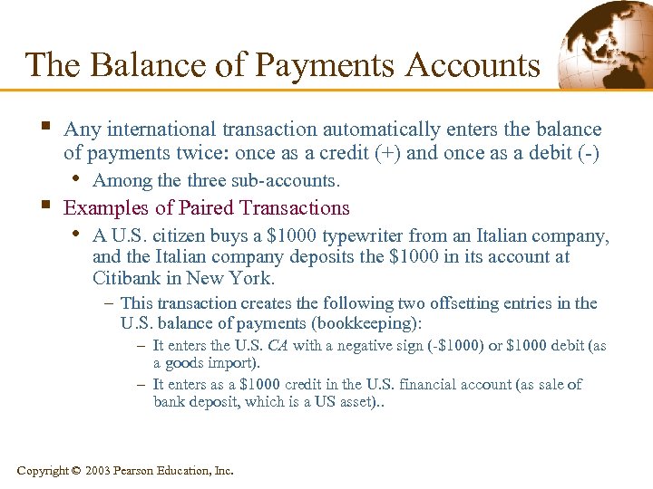 The Balance of Payments Accounts § § Any international transaction automatically enters the balance